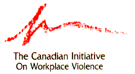 The Canadian Initiative on Workplace Violence